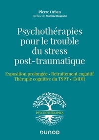 Pierre Orban - Psychothérapies pour le trouble du stress post-traumatique - Exposition prolongée, retraitement cognitif, thérapie cognitive du TSPT, EMDR.