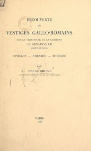 Découverte de vestiges gallo-romains sur le territoire de la commune de Genainville (Seine-et-Oise) : pavillon, théâtre, thermes