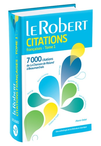 Pierre Oster - Dictionnaire de citations françaises - Tome 1 : De la chanson de Roland à Baumarchais.