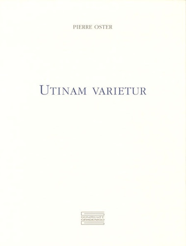 Pierre Oster - Utinam Varietur.