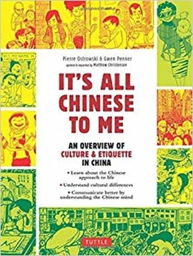 Pierre Ostrowski et Gwen Penner - It's all Chinese to me - An Overview of Cutlure & Etiquette in China.