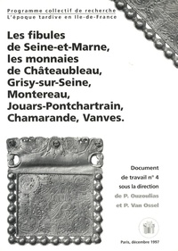 Pierre Ouzoulias et Paul Van Ossel - Les fibules de Seine-et-Marne, les monnaies de Châteaubleau, Grisy-sur-Seine, Montereau, Jouars-Pontchartrain, Chamarande, Vanves.