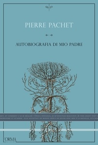 Pierre Pachet et Ginzburg Lisa - Autobiografia di mio padre.