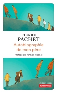 Pierre Pachet - Autobiographie de mon père.