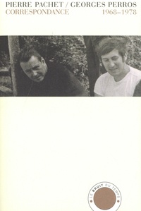 Pierre Pachet et Georges Perros - Correspondance 1968-1978.