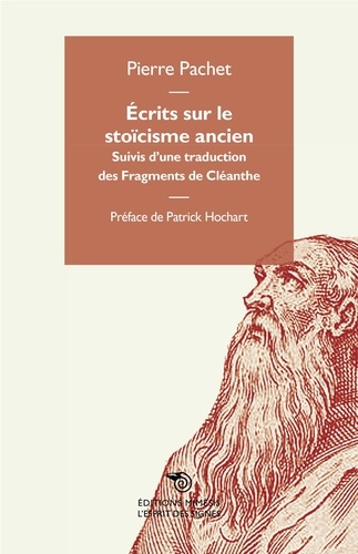 Pierre Pachet - Ecrits sur le stoïcisme ancien - Suivis d'une traduction des Fragments de Cléanthe.