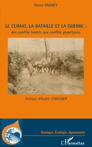 Pierre Pagney - Le climat, la bataille et la guerre : des conflits limités aux conflits planétaires.
