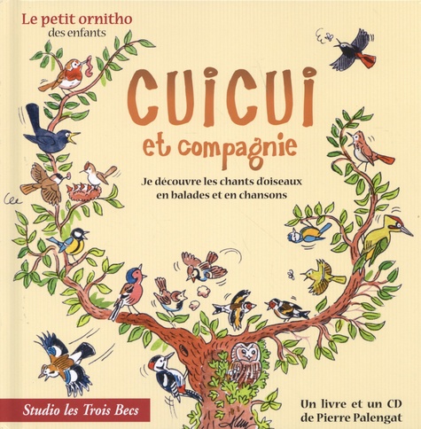 Pierre Palengat - Cuicui et compagnie - Je découvre les chants d'oiseaux en balades et en chansons. 1 CD audio