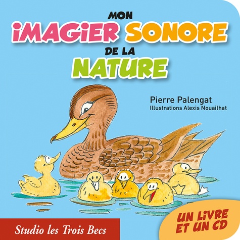 Pierre Palengat et Alexis Nouailhat - Mon imagier sonore de la nature. 1 CD audio