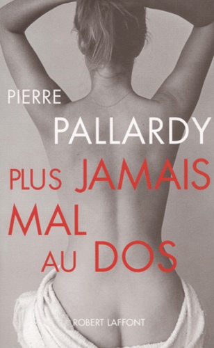 Pierre Pallardy - Plus Jamais Mal Au Dos.