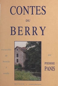 Pierre Panis - Contes du Berry - Recueillis de bouche à oreille.