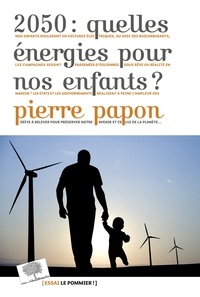 Pierre Papon - 2050 : quelles énergies pour nos enfants ?.