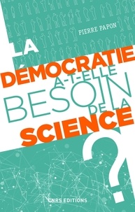 Pierre Papon - La démocratie a-t-elle besoin de la science ?.