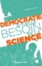 Pierre Papon - La démocratie a-t-elle besoin de la science ?.
