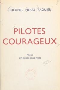Pierre Paquier et Pierre Weiss - Pilotes courageux.