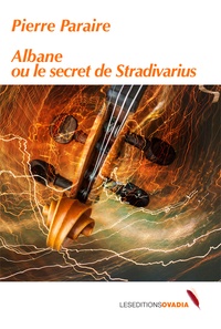 Pierre Paraire - Albane et le secret du Stradivarius.