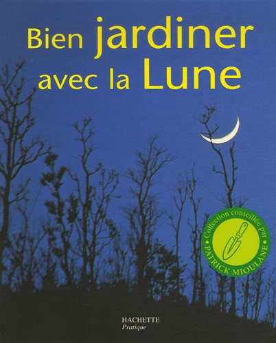 Pierre Paris - Bien jardiner avec la Lune.