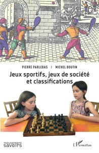 Pierre Parlebas et Michel Boutin - Jeux sportifs, jeux de société et classifications.