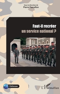 Pierre Pascallon - Faut-il recréer un service national ?.