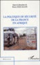 Pierre Pascallon - La politique de la sécurité de la France en Afrique.