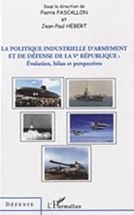 La politique industrielle d'armement et de défense de la Ve République