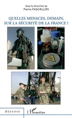 Pierre Pascallon - Quelles menaces, demain, sur la sécurité de la France?.