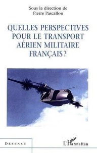 Pierre Pascallon - Quelles Perspectives Pour Le Transport Aerien Militaire Francais ?.