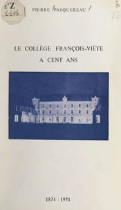 Le collège François-Viète a cent ans, 1874-1974