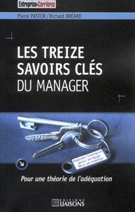Pierre Pastor et Richard Bréard - Les treize savoirs clés du manager.