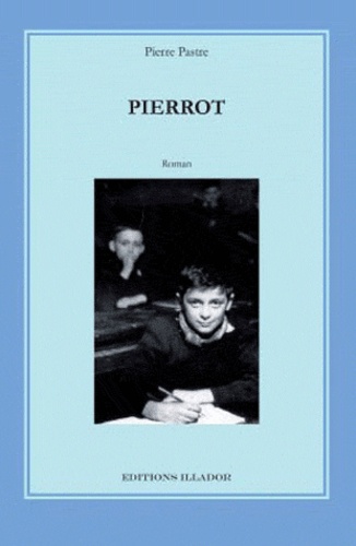 Pierre Pastré - Pierrot Chronique d'une gentille racaille.