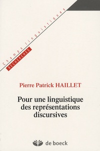 Pierre-Patrick Haillet - Pour une linguistique des représentations discursives.