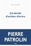 Pierre Patrolin - J'ai décidé d'arrêter d'écrire.