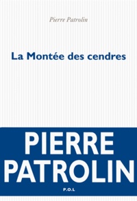 Pierre Patrolin - La Montée des cendres.
