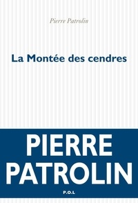 Pierre Patrolin - La Montée des cendres.