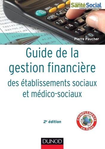 Pierre Paucher - Guide de la gestion financière des établissements sociaux et médico-sociaux - 2e éd..