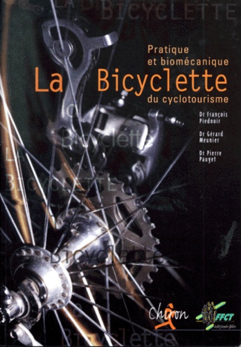 Pierre Pauget et François Piednoir - La Bicyclette. Pratique Et Biomecanique Du Cyclotourisme.