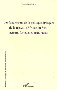 Les fondements de la politique étrangère de la nouvelle Afrique du sud : acteurs, facteurs et instruments