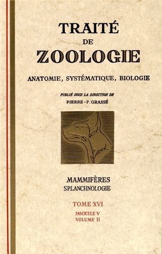 Pierre-Paul Grassé - Traité de zoologie - Tome 16 Fascicule 5 Volume 2, Mammifères : splanchnologie.