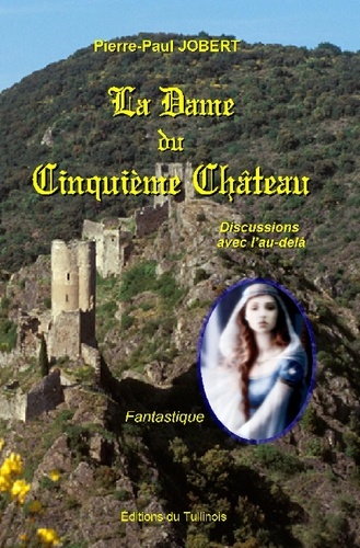 La Dame du Cinquième Château. Discussions avec l'au-delà