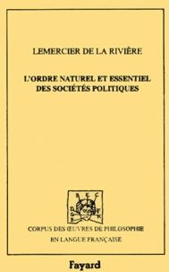 Pierre-Paul Le Mercier de La Rivière - L'ordre naturel et essentiel des sociétés politiques.