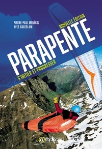 Pierre-Paul Ménégoz et Yves Goueslain - Parapente - S'initier et progresser.