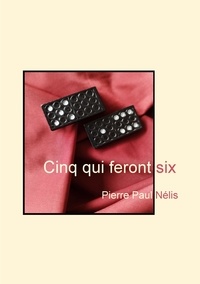 Pierre Paul Nélis - Cinq qui feront six.