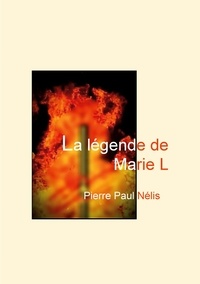 Pierre Paul Nélis - La légende de Marie L.