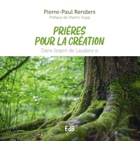 Pierre-Paul Renders - Prières pour la création - Dans l'esprit de Laudato si.