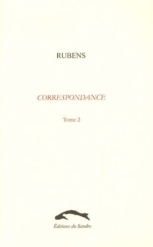 Pierre-Paul Rubens - Correspondance - Tome 2, Chronique de Flandres (1625-1629).