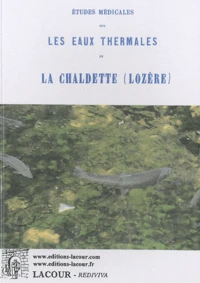 Etudes médicales sur les eaux thermales de la Chaldette (Lozère)