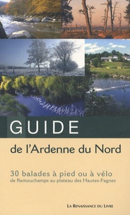Pierre Pauquay - Guide de l'Ardenne du Nord - 30 Balades à pied ou à vélo de Remouchamps au plateau des Hautes-Fagnes.