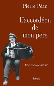 Pierre Péan - L'accordéon de mon père.