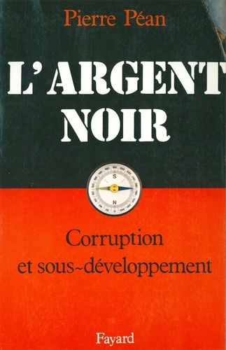 L'Argent noir. Corruption et sous-développement