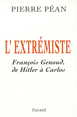 L'Extrémiste. François Genoud, de Hitler à Carlos
